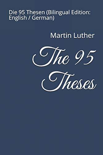9781719887649: The 95 Theses: Die 95 Thesen (Bilingual Edition: English / German)