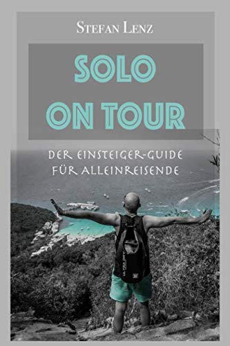 Beispielbild fr SOLO ON TOUR: Der Einsteiger-Guide fr Alleinreisende zum Verkauf von medimops