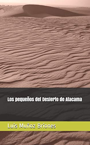 Stock image for Los pequeos del Desierto de Atacama (Spanish Edition) for sale by ALLBOOKS1