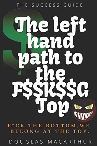 9781719908191: The Left Hand Path to the F$$K$$G TOP: 1 (The Top Job)