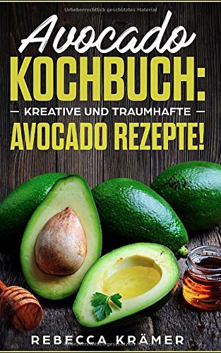 Stock image for Avocado Kochbuch: Kreative und traumhafte Avocado Rezepte! for sale by Buchmarie