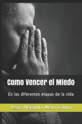 Stock image for Como Vencer el Miedo: En las diferentes etapas de la vida (Spanish Edition) for sale by California Books