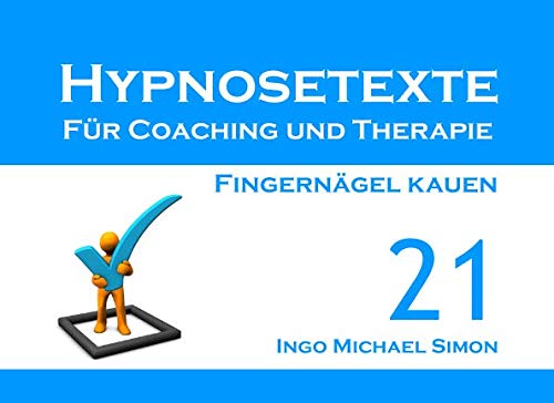 Beispielbild fr Hypnosetexte fuer Coaching und Therapie: Band 21 - Fingernaegel kauen zum Verkauf von Revaluation Books