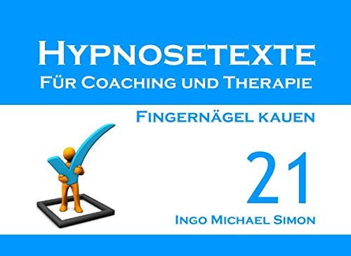 Imagen de archivo de Hypnosetexte fuer Coaching und Therapie: Band 21 - Fingernaegel kauen a la venta por Revaluation Books