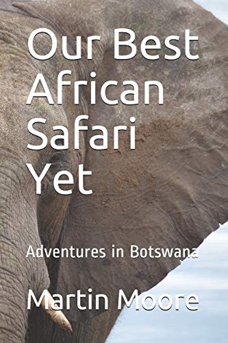 9781719936255: Our Best African Safari Yet: Adventures in Botswana