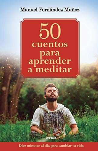 Stock image for 50 cuentos para aprender a meditar: Diez minutos al da para cambiar tu vida (Vida Actual) (Spanish Edition) for sale by Save With Sam