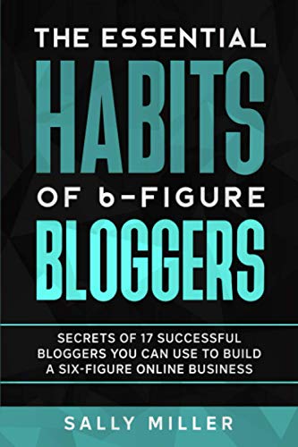 Beispielbild fr The Essential Habits Of 6-Figure Bloggers: Secrets of 17 Successful Bloggers You Can Use to Build a Six-Figure Online Business zum Verkauf von Half Price Books Inc.