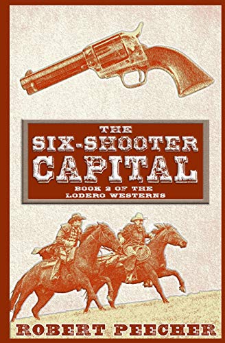 Beispielbild fr The Six-Shooter Capital: A Lodero Western Adventure (The Lodero Westerns) zum Verkauf von SecondSale