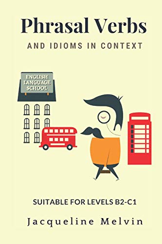 9781719939867: Phrasal Verbs and Idioms in Context: Suitable for levels B2-C1