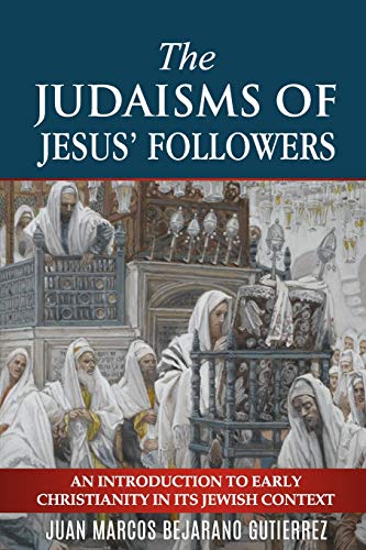 Beispielbild fr The Judaisms of Jesus   Followers: An Introduction to Early Christianity in its Jewish Context zum Verkauf von HPB-Diamond