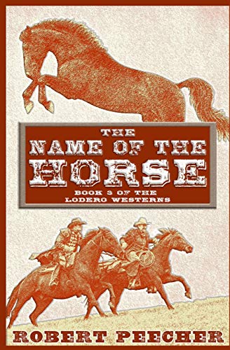 Beispielbild fr The Name of the Horse: A Lodero Western Adventure (The Lodero Westerns) zum Verkauf von SecondSale