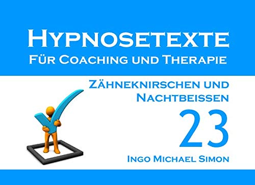 Beispielbild fr Hypnosetexte fuer Coaching und Therapie: Band 23 - Zaehneknirschen und Nachtbeissen zum Verkauf von Revaluation Books