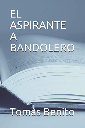 Beispielbild fr EL ASPIRANTE A BANDOLERO zum Verkauf von Revaluation Books