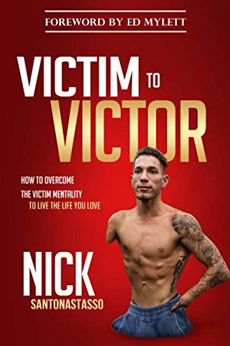 

Victim to Victor: How to Overcome the Victim Mentality to Live the Life You Love [signed]