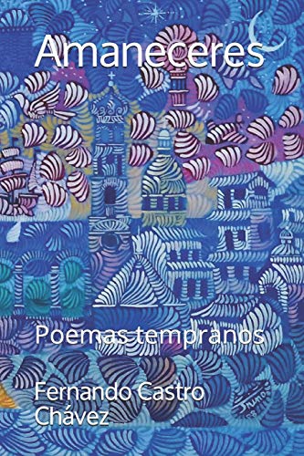Imagen de archivo de Amaneceres: Poemas tempranos (Spanish Edition) a la venta por Lucky's Textbooks