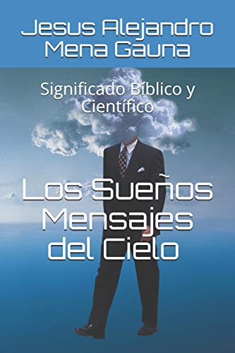 Stock image for LOS SUEOS, MENSAJES DEL CIELO: Significado Bblico y Cientfico (Spanish Edition) for sale by Lucky's Textbooks