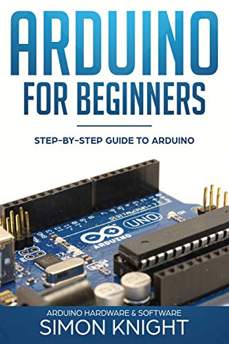 Stock image for Arduino for Beginners: Step-by-Step Guide to Arduino (Arduino Hardware & Software) for sale by Ergodebooks