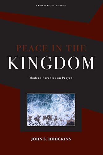 Stock image for Peace in the Kingdom: Parables on Prayer for sale by Red's Corner LLC