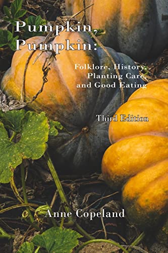Stock image for Pumpkin, Pumpkin:: Folklore, History, Planting Hints and Good Eating for sale by Dream Books Co.