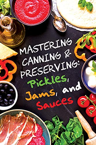 9781719986175: Pickles, Jams, and Sauces (Mastering Canning and Preserving)