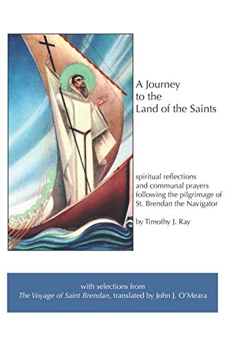 Beispielbild fr A Journey to the Land of the Saints: spiritual reflections and communal prayers following the pilgrimage of Saint Brendan the Navigator zum Verkauf von Buchpark