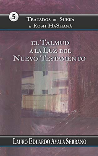 Beispielbild fr Tratados de Sukk & Rosh Hashan: El Talmud a la Luz del Nuevo Testamento (El Orden de las Festividades del Talmud en el Seder Moed) (Spanish Edition) zum Verkauf von Lucky's Textbooks