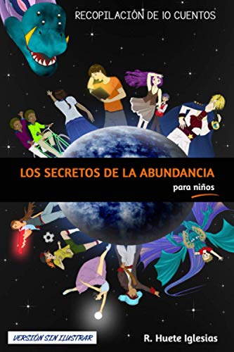 Stock image for LOS SECRETOS DE LA ABUNDANCIA PARA NIOS: Recopilacin de 10 cuentos (versin sin ilustrar) for sale by Revaluation Books