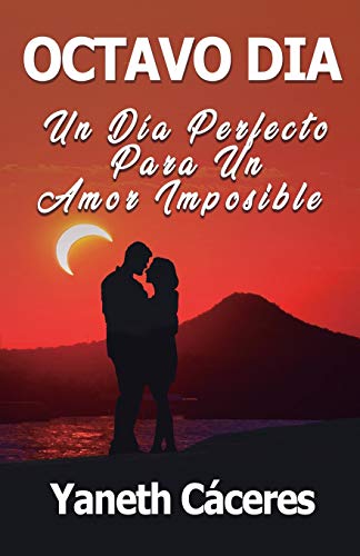 Imagen de archivo de OCTAVO DIA: UN DA PERFECTO PARA UN AMOR IMPOSIBLE (Spanish Edition) a la venta por Lucky's Textbooks