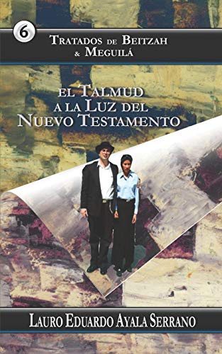 Beispielbild fr Tratados de Beitzah & Meguil: El Talmud a la Luz del Nuevo Testamento (El Orden de las Festividades del Talmud en el Seder Moed) (Spanish Edition) zum Verkauf von Lucky's Textbooks