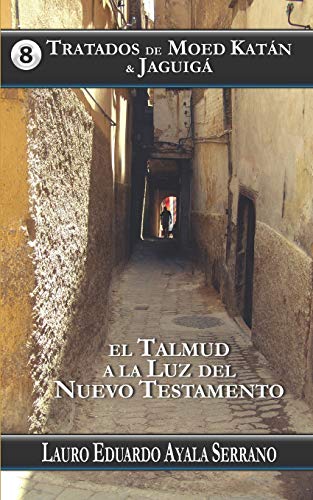 Imagen de archivo de Tratados de Moed Katn & Jaguig: El Talmud a la Luz del Nuevo Testamento (El Orden de las Festividades del Talmud en el Seder Moed) (Spanish Edition) a la venta por Lucky's Textbooks