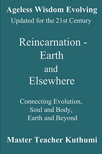 Stock image for Reincarnation - Earth and Elsewhere: Connecting Evolution, Soul and Body, Earth and Elsewhere (Ageless Wisdom Evolving) for sale by Save With Sam