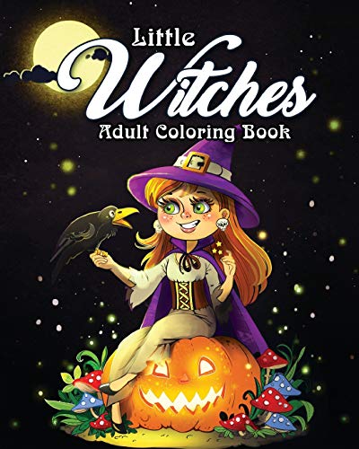 Imagen de archivo de Little Witches Adult Coloring Book: A Coloring Book for Adults Featuring Adorable Little Witches for Hours of Fun, Stress Relief and Relaxation a la venta por ThriftBooks-Atlanta