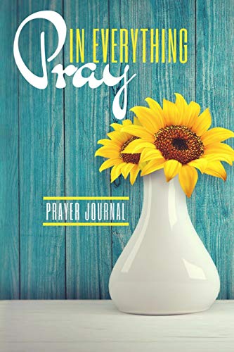 Stock image for In Everything Pray: Prayer Journal for sale by Revaluation Books