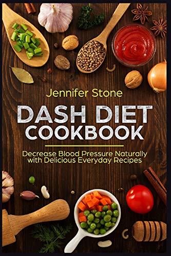 Stock image for DASH Diet Cookbook: Decrease Blood Pressure Naturally with Delicious Everyday Recipes for sale by Bahamut Media