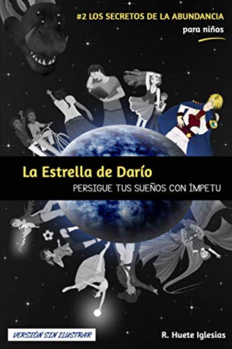 Stock image for LA ESTRELLA DE DARO (Versin sin ilustrar): #2 Los Secretos de la Abundancia para Nios - PERSIGUE TUS SUEOS CON MPETU (Spanish Edition) for sale by Lucky's Textbooks