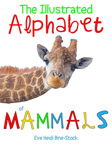 Beispielbild fr The Illustrated Alphabet of Mammals (Eve Heidi's Alphabet Series) zum Verkauf von Lucky's Textbooks