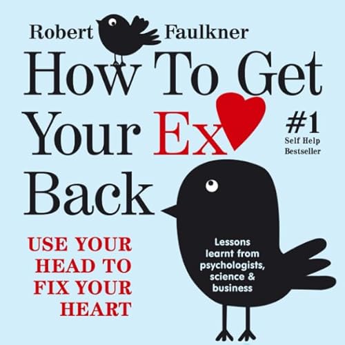 Imagen de archivo de How To Get Your Ex Back - Use Your Head To Fix Your Heart a la venta por ThriftBooks-Dallas