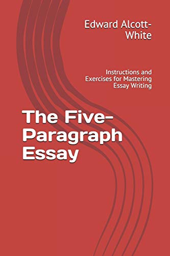 Stock image for The Five-Paragraph Essay: Instructions and Exercises for Mastering Essay Writing for sale by SecondSale