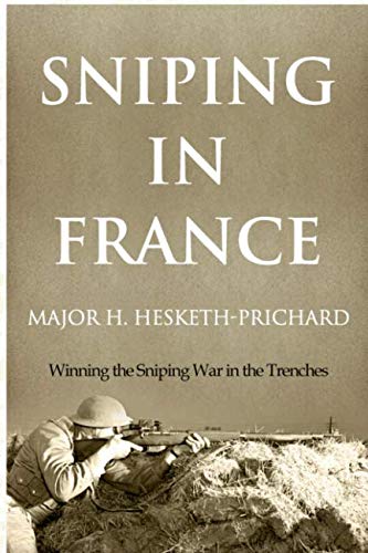 Imagen de archivo de Sniping in France: Winning the Sniping War in the Trenches a la venta por Ergodebooks