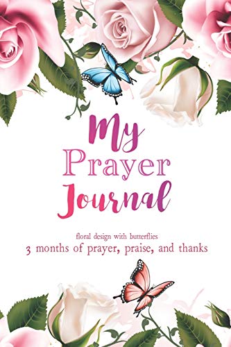 Beispielbild fr My Prayer Journal: Floral Design with Butterflies 3 Months of Prayer, Praise, and Thanks zum Verkauf von AwesomeBooks