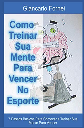 Stock image for Como Treinar Sua Mente Para Vencer No Esporte: 7 Passos B for sale by THE SAINT BOOKSTORE