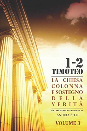 9781720074700: 1-2 Timoteo Volume 3: La Chiesa Colonna E Sostegno Della Verit