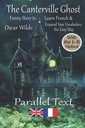 Beispielbild fr The Canterville Ghost - Funny Story to Learn French & Expand Your Vocabulary the Easy Way - With the L-R-Method: French - English Dual Language Book zum Verkauf von Revaluation Books