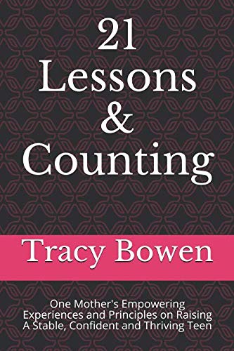 Stock image for 21 Lessons & Counting: One Mother's Empowering Experiences and Principles on Raising A Stable, Confident and Thriving Teen for sale by Revaluation Books