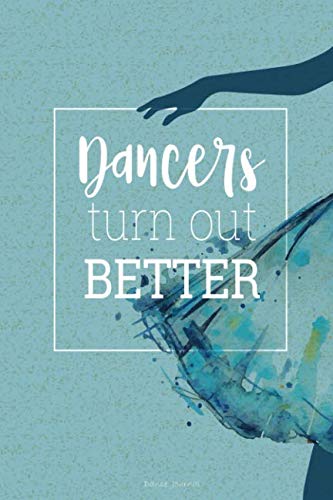 Stock image for Dancers Turn Out Better: Dance Journal for sale by Ergodebooks