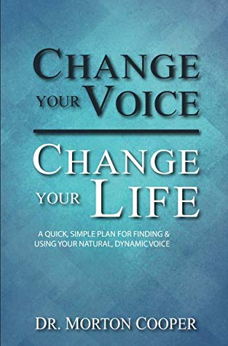9781720100539: Change Your Voice, Change Your Life: A Quick, Simple Plan for Finding & Using Your Natural Dynamic Voice