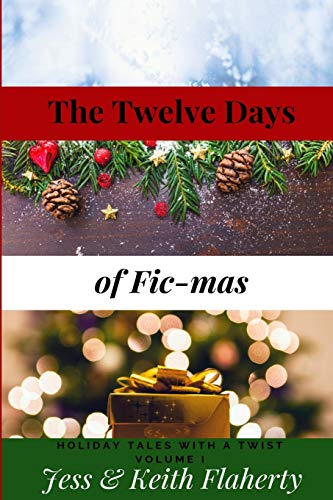 Stock-Bild f�r The Twelve Days of Fic-mas: Holiday Tales with a Twist Volume I