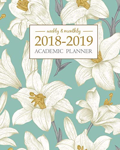 Stock image for 2018-2019 Academic Planner Weekly And Monthly: Calendar Schedule Organizer and Journal Notebook With Inspirational Quotes and Gorgeous Flower #1. ( . 2019) (Series 2018-2019 Academic Planner) for sale by Ergodebooks
