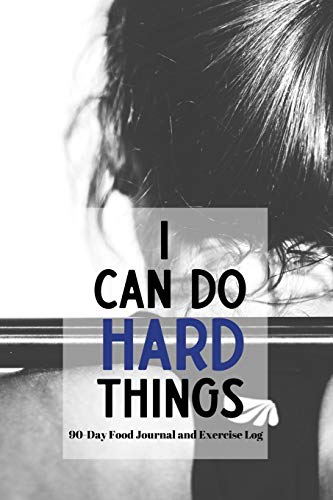 Imagen de archivo de I Can Do Hard Things - 90 Day Food Journal and Exercise Log: Food and Exercise Tracking Notebook with a Weekly Meal Planner [Soft Cover ] a la venta por booksXpress