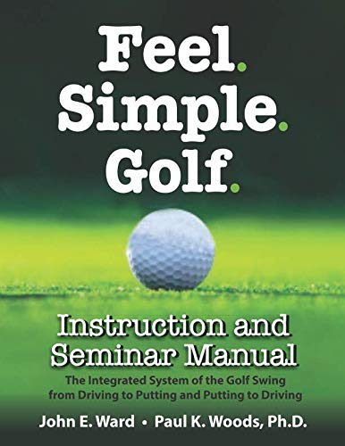 Stock image for Feel. Simple. Golf.: Instruction and Seminar Manual for sale by AwesomeBooks
